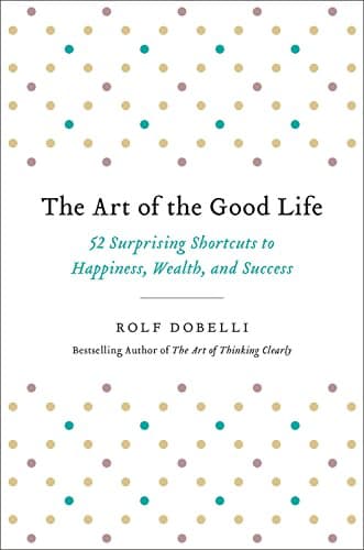 Valuebury - Book - The Art of the Good Life - Rolf Dobelli