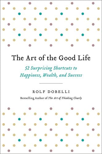 Valuebury - Book - The Art of the Good Life - Rolf Dobelli